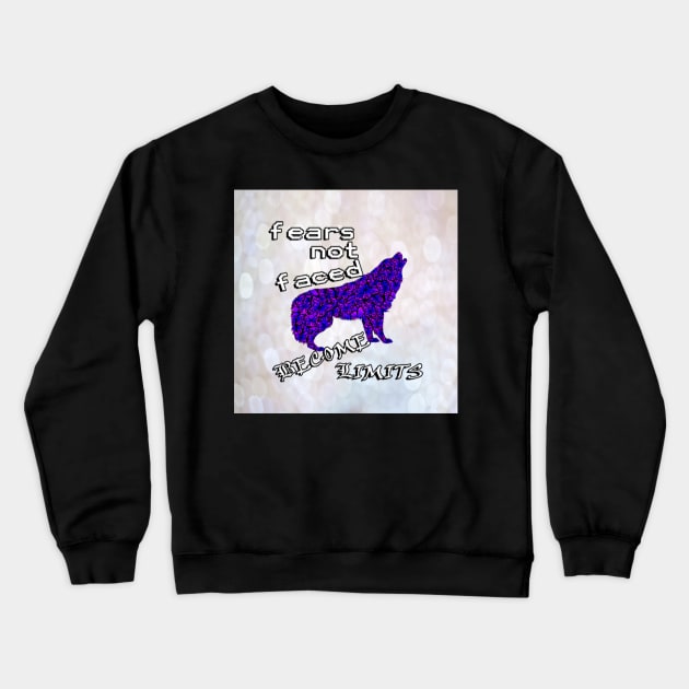 Inspirational: Fears Not Faced Become Limits, Motivational Quote Lupus Crewneck Sweatshirt by tamdevo1